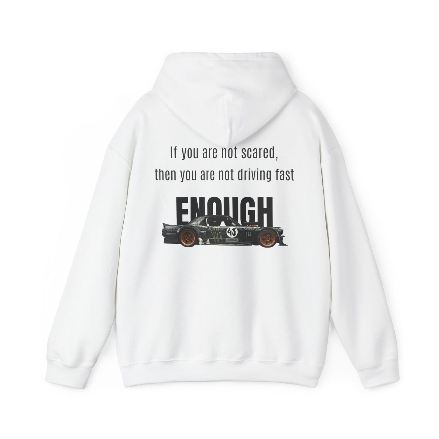 If you are not scared, then you are not driving fast enough. Hoodie