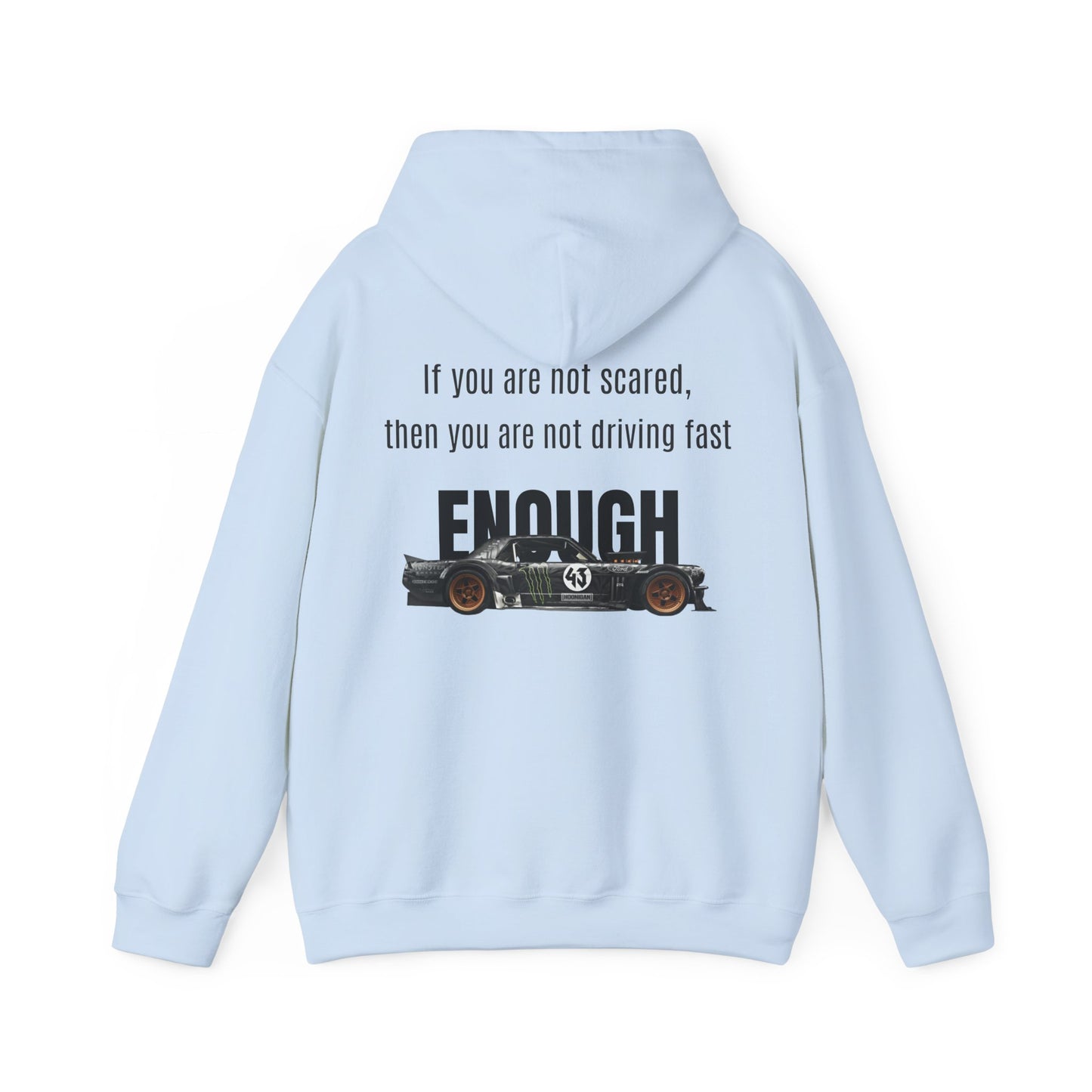 If you are not scared, then you are not driving fast enough. Hoodie