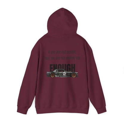 If you are not scared, then you are not driving fast enough. Hoodie