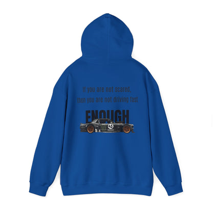 If you are not scared, then you are not driving fast enough. Hoodie