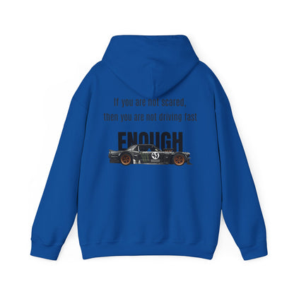 If you are not scared, then you are not driving fast enough. Hoodie