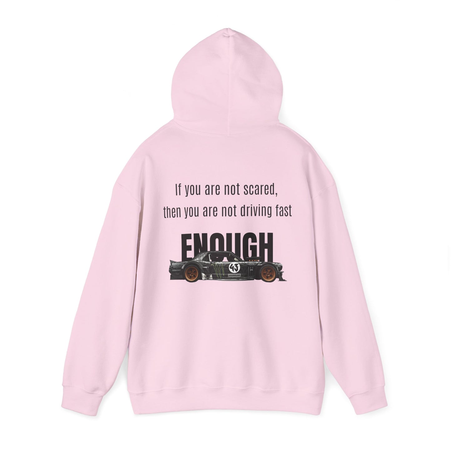 If you are not scared, then you are not driving fast enough. Hoodie