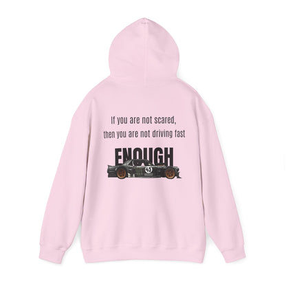 If you are not scared, then you are not driving fast enough. Hoodie