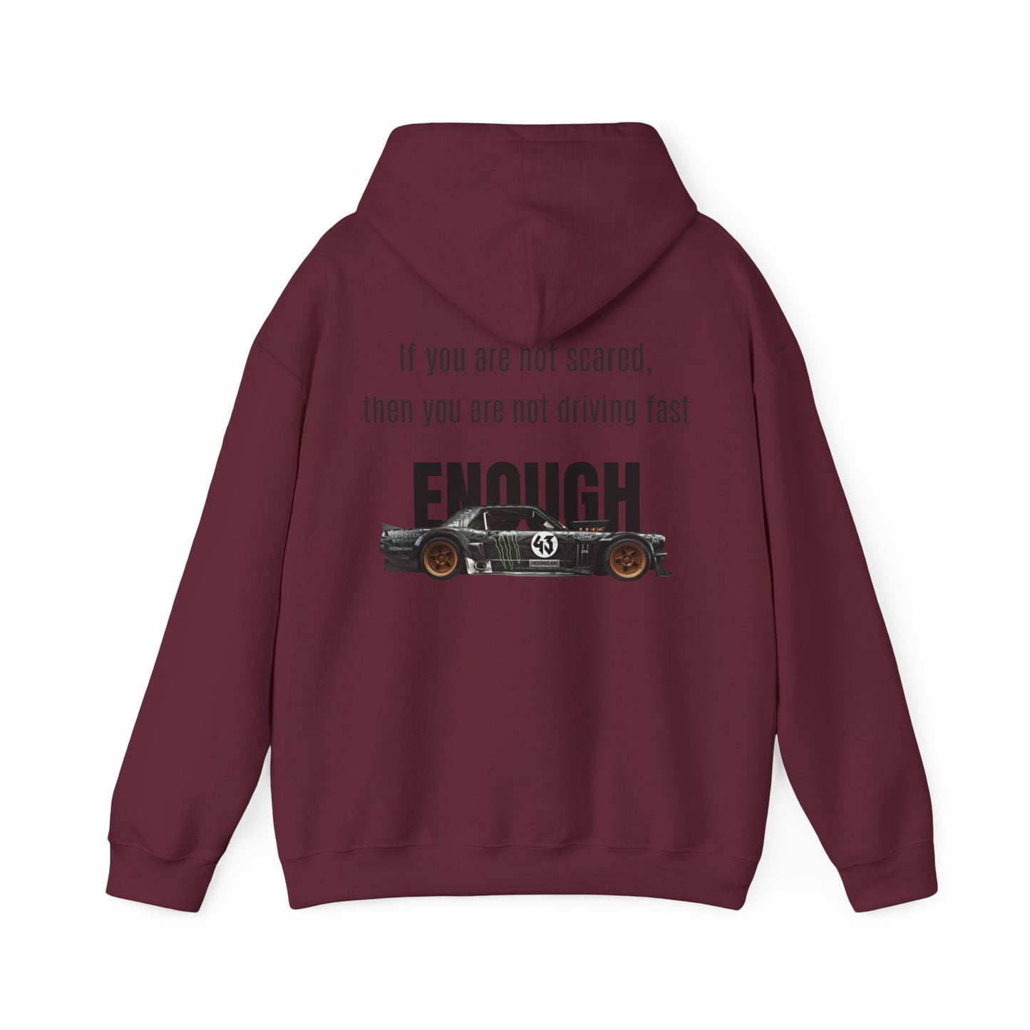 If you are not scared, then you are not driving fast enough. Hoodie