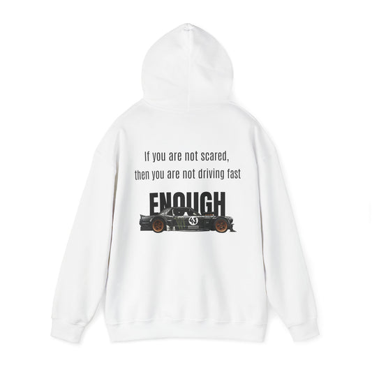 If you are not scared, then you are not driving fast enough. Hoodie