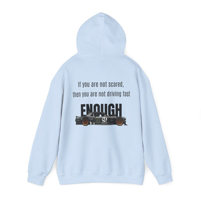 If you are not scared, then you are not driving fast enough. Hoodie